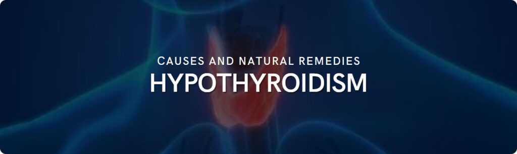 causes of hypothyroidism and natural remedies